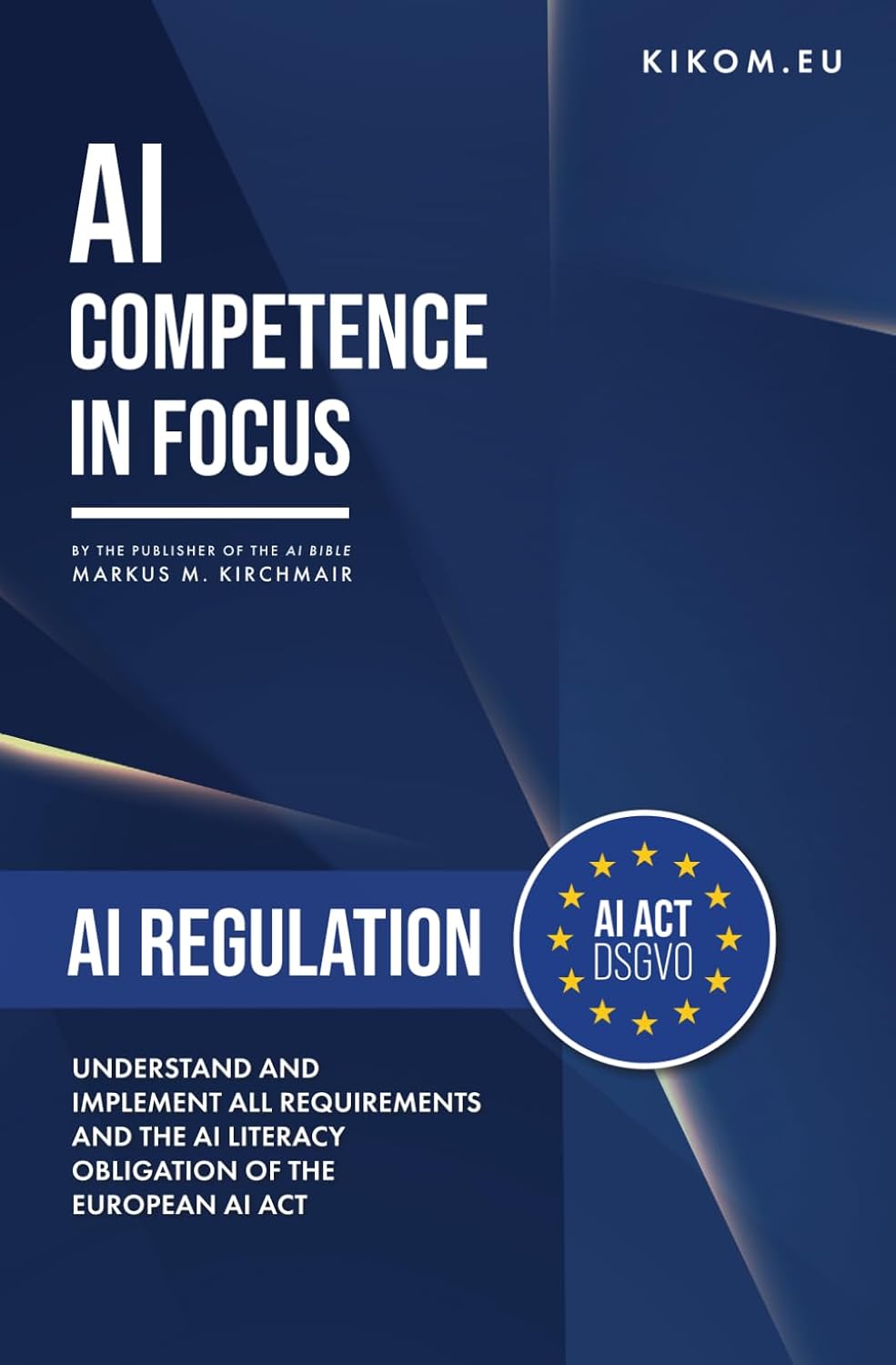 AI Regulation in the EU: Understand and Implement All Requirements and the AI Literacy Obligation of the European AI Act baixar livro de graça