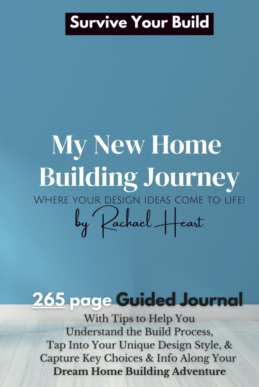 Survive Your New Home Build: A Guided Journal for Planning, including Tips and Inspiration to Help You Stay Sane baixar o livro de graça