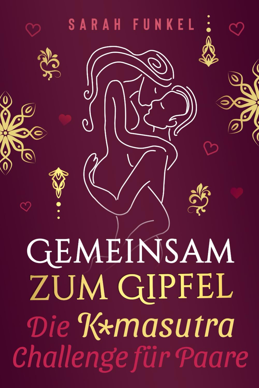 ler totalmente Gemeinsam zum Gipfel: Die Kamasutra-Challenge für neue sinnliche Höhepunkte - Einstieg ins Kamasutra für Paare mit Stellungen von leicht bis schwer (German Edition)