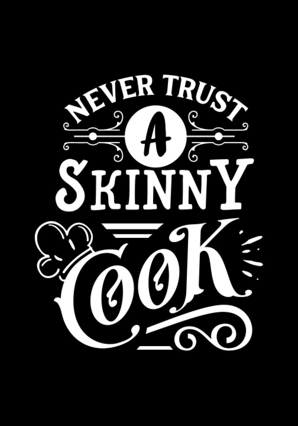 never trust a skinny cook: Blank Recipe Book to Write In for Women, Food Cookbook Design, Document Notes Your Favorite Journal baixar livro de graça