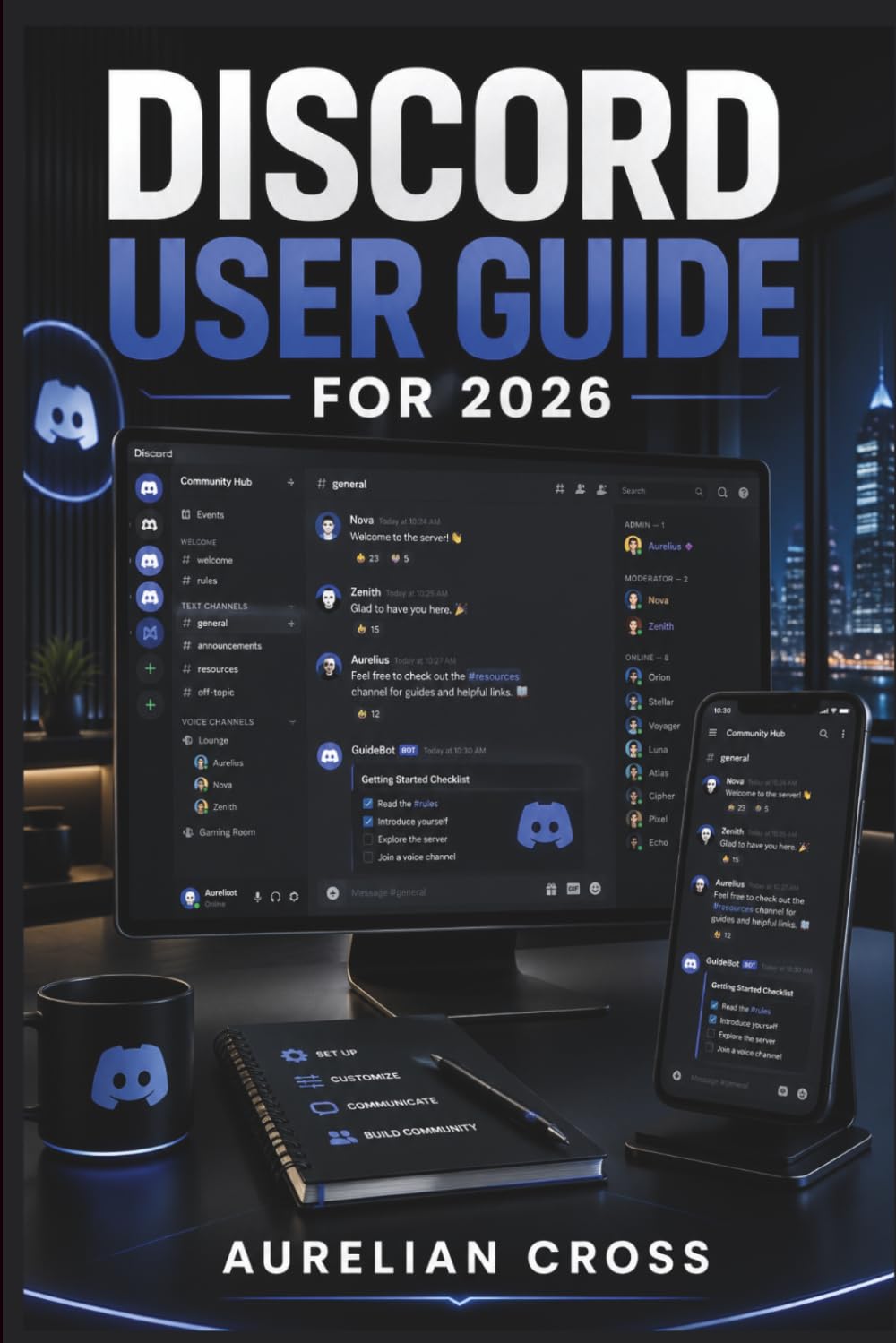 Discord User Guide 2026: Companion For Setting Up Accounts, Managing Communities, Communicating With Others And Protecting Privacy