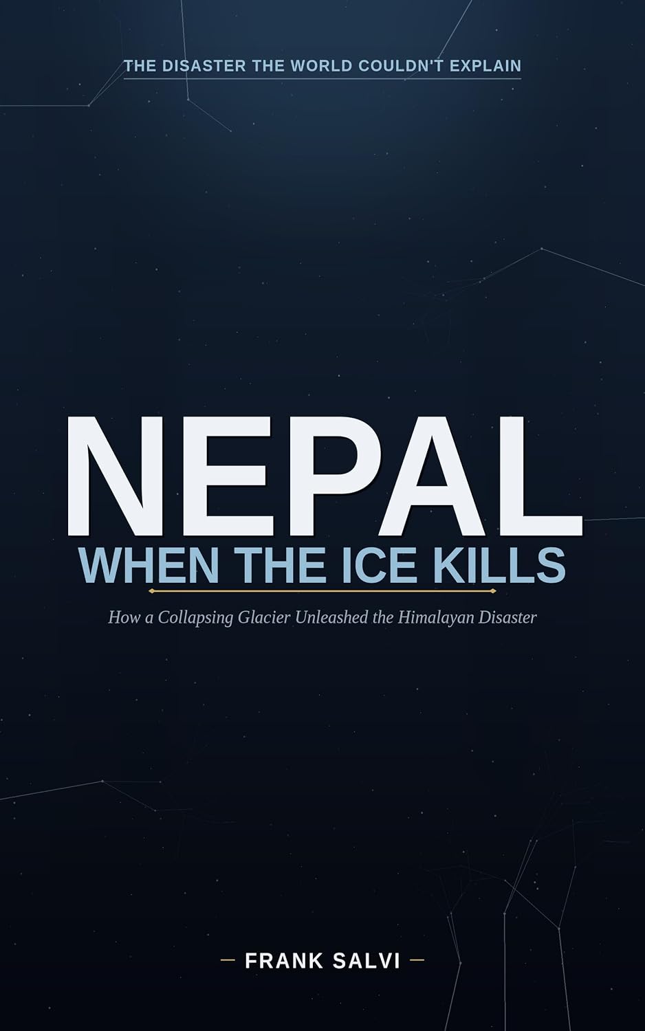 Nepal: When the Ice Kills: How a Collapsing Glacier Unleashed the Himalayan Disaster — and the Growing Threat Hidden in the World's Highest Mountains (English Edition) baixar o livro de graça