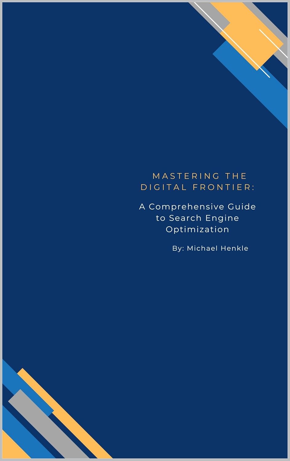 ler totalmente Mastering the Digital Frontier: A Comprehensive Guide to Search Engine Optimization (English Edition)