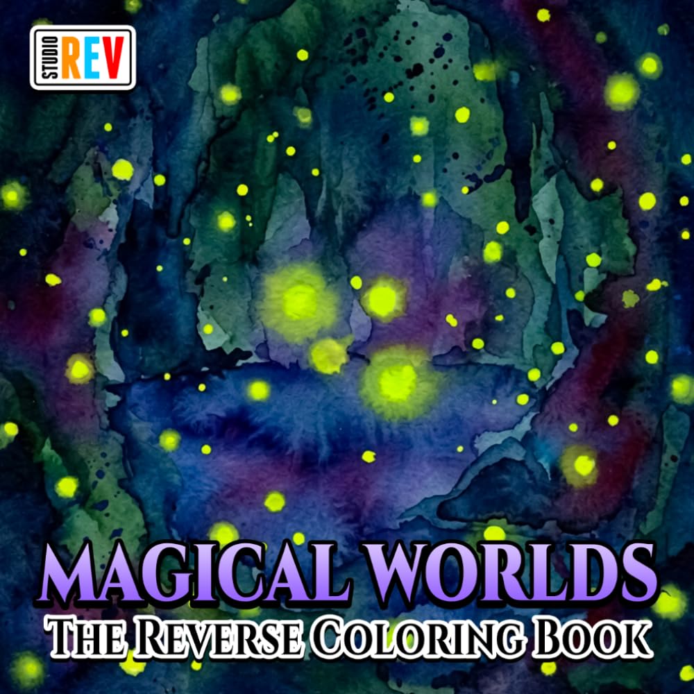 Magical Worlds The Reverse Coloring Book: Enchanted Castles, Fantasy Creatures, Secret Gardens, and Dreamlike Landscapes baixar o livro de graça