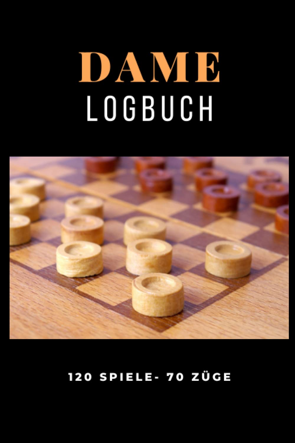Dame Logbuch im handlichen Format - 120 Seiten Score Book, je 70+ Züge pro Partie: Trainingsbuch, Turnierbuch für Spieler und Vereine zum Notieren von... Analysieren von Strategien (German Edition) baixar o livro de graça