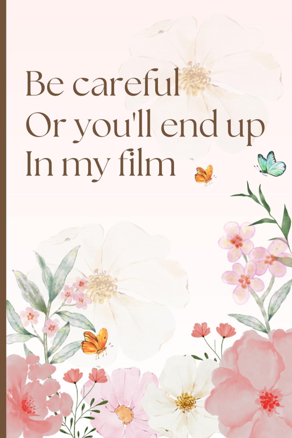 ler totalmente Be Careful Or You'll End Up In My Film Funny Lined Notebook: For Videographers, Directors, and Camera Crew A Simple And Practical Appreciation Gift Idea For Filmmakers