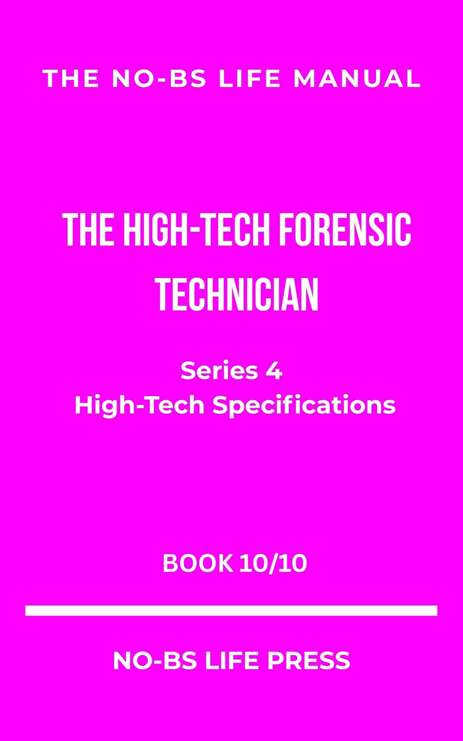 ler totalmente THE NO-BS LIFE MANUAL: THE HIGH-TECH FORENSIC TECHNICIAN (high-tech specifications Book 10) (English Edition)