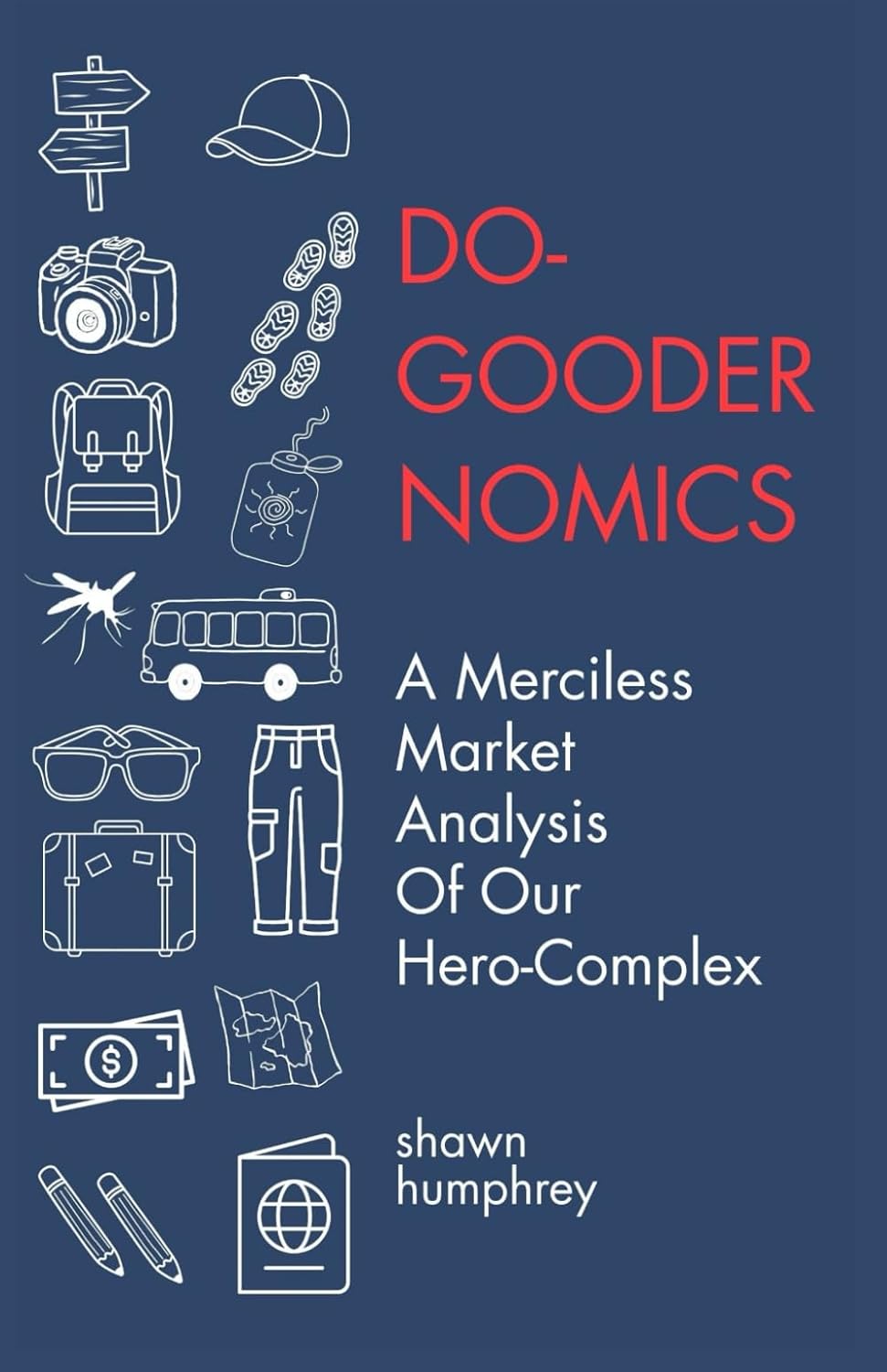 Do-Goodernomics: A Merciless Market Analysis of Our Hero-Complex baixar o livro de graça