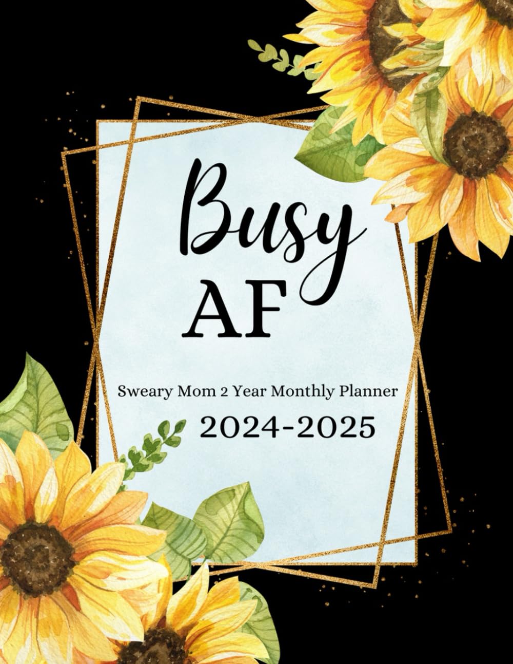 ler totalmente Busy AF Motivational Swear Words Monthly Planner 2024-2025 and notes: Two year Calendar with Federal Holidays | inspirational quotes | Appointment... women | 8.5x11 | Paperback | SunFlower Cover