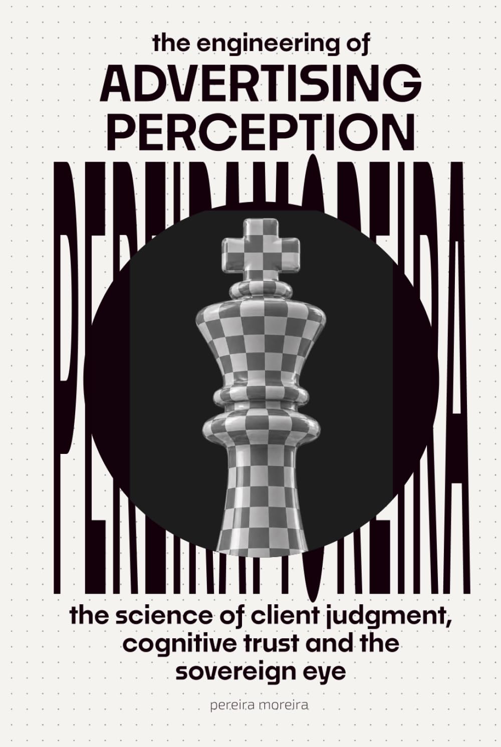 The Engineering of Advertising Perception: The Science of Client Judgment, Cognitive Trust, and the Sovereign Eye baixar o livro de graça