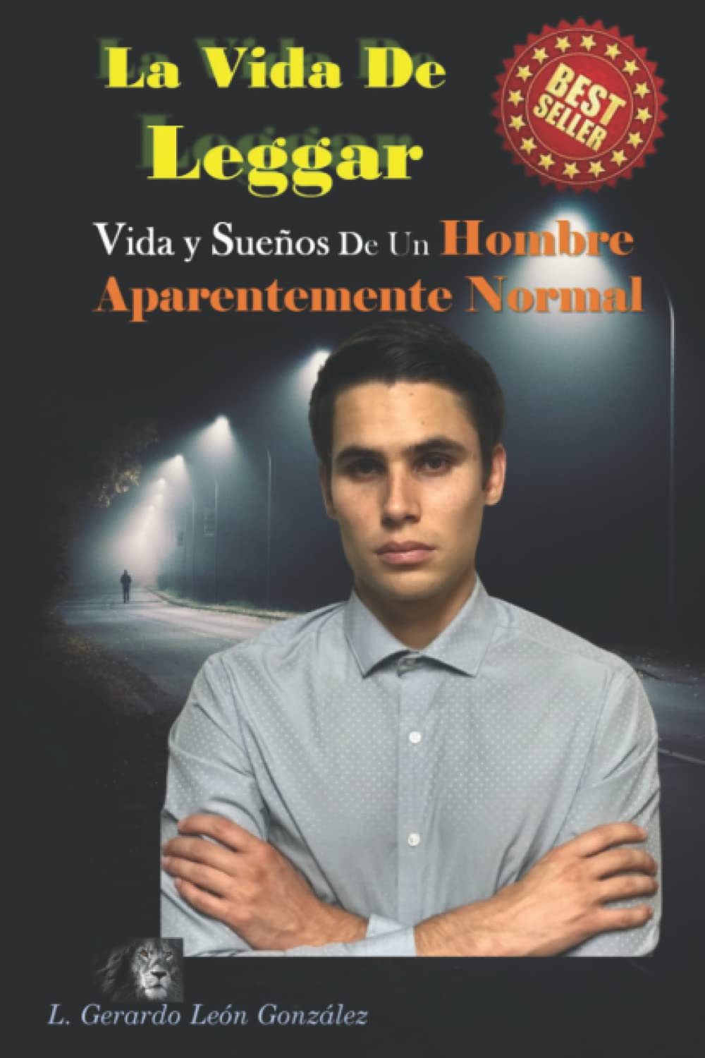 capítulo por capítulo baixar La Vida De Leggar: Vida, Pasión y Sueños De Un Hombre Aparentemente Normal (Spanish Edition)