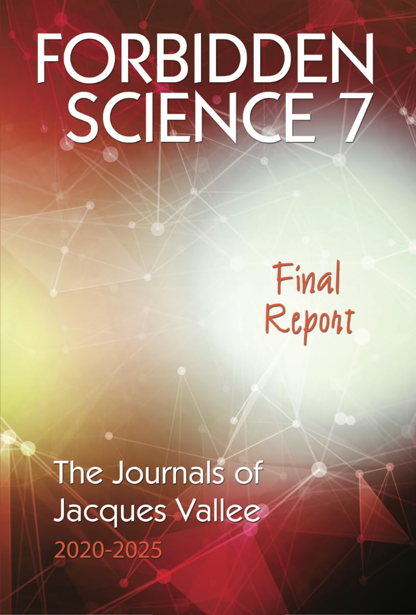 ler totalmente Forbidden Science 7: Final Report: The Journals of Jacques Vallee 2020-2025 (English Edition)