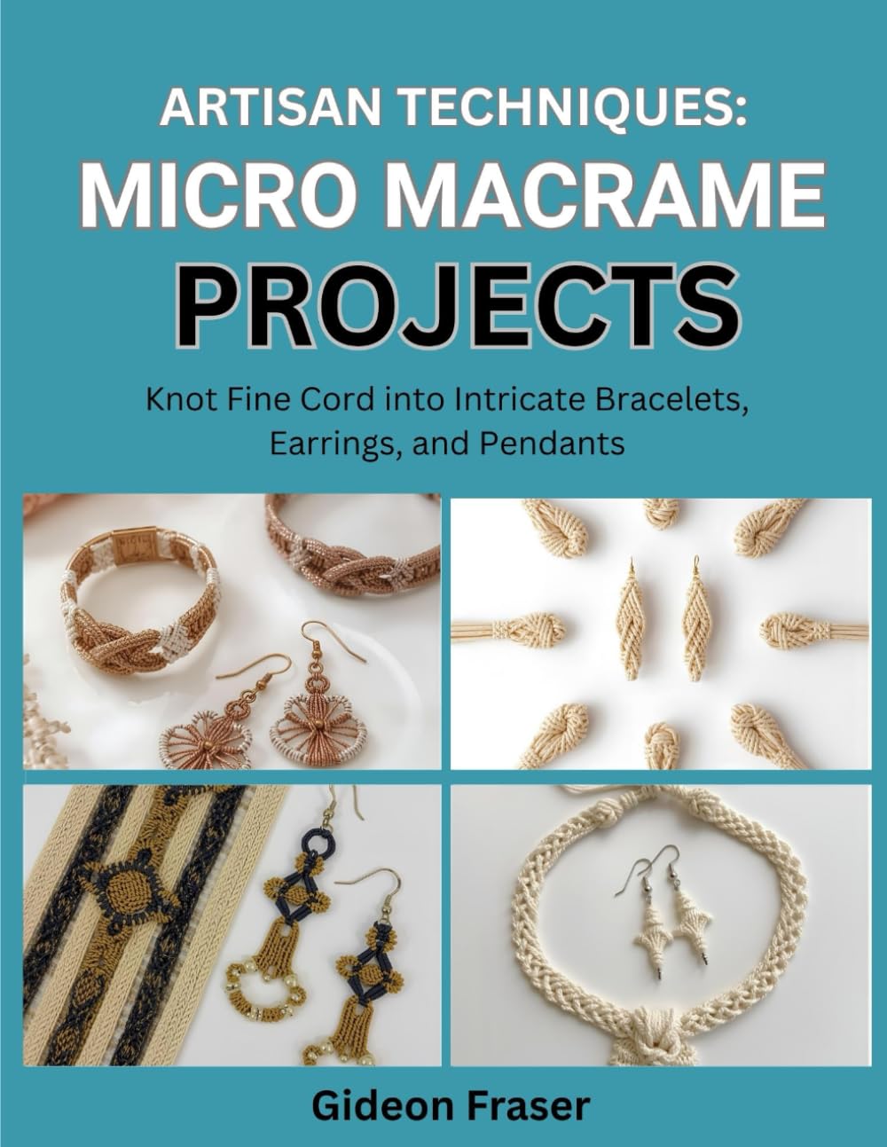 ler totalmente ARTISAN TECHNIQUES: MICRO MACRAME PROJECTS: Knot Fine Cord into Intricate Bracelets, Earrings, and Pendants