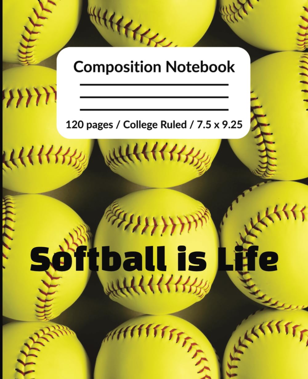Softball is Life Composition Notebook: Softball is Life | College Ruled Notebook | 7.5x9.25 120 pages for kids, girls, softball players, teenagers, and adults baixar o livro de graça