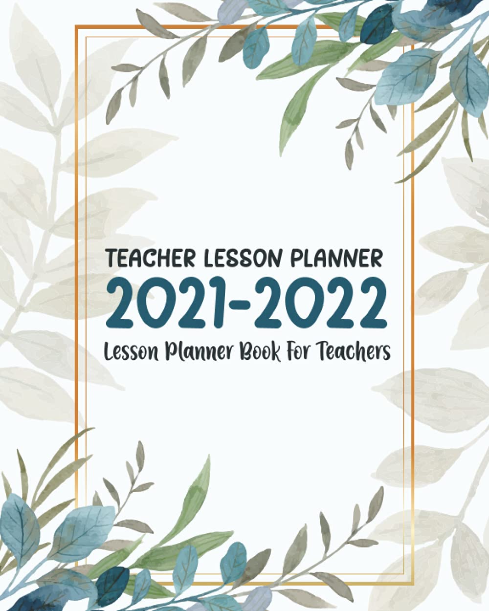 Teacher Lesson Planner 2021-2022: Academic Lesson Planner July 2021-June 2022 | Daily Lesson Planning Book | Lesson Planner Book For Teachers | Weekly... Your Classroom With This Easy Lesson Planner! baixar o livro de graça