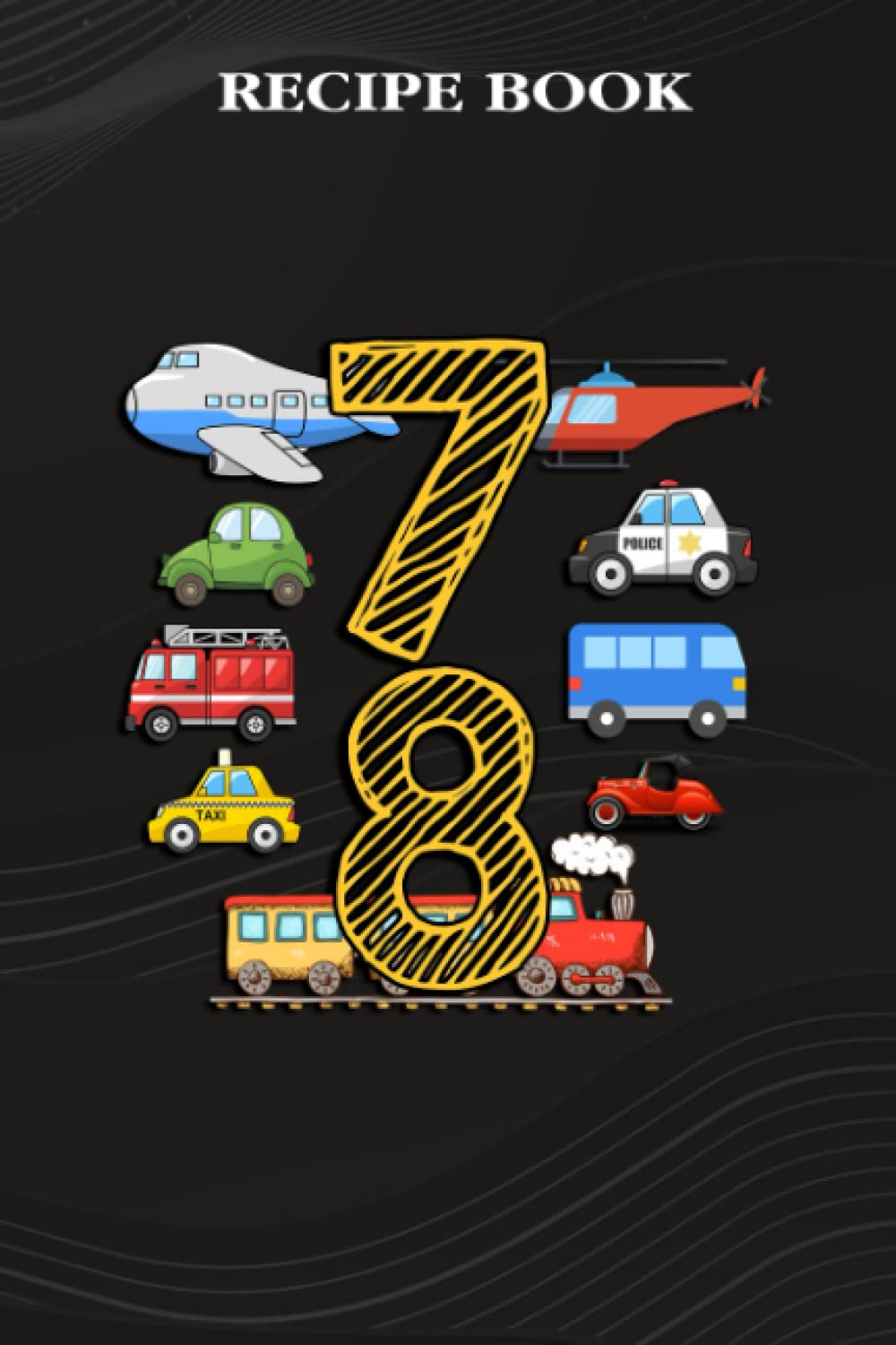 ler totalmente Recipe Book:Adults 78 Years Old Transportation Birthday Car Train Plane 78th Gift: Gifts for Him: A Beautiful & Modern Keepsake Recipe Notebook &... Blank Recipe Book & Cookbook,Birthday Gifts