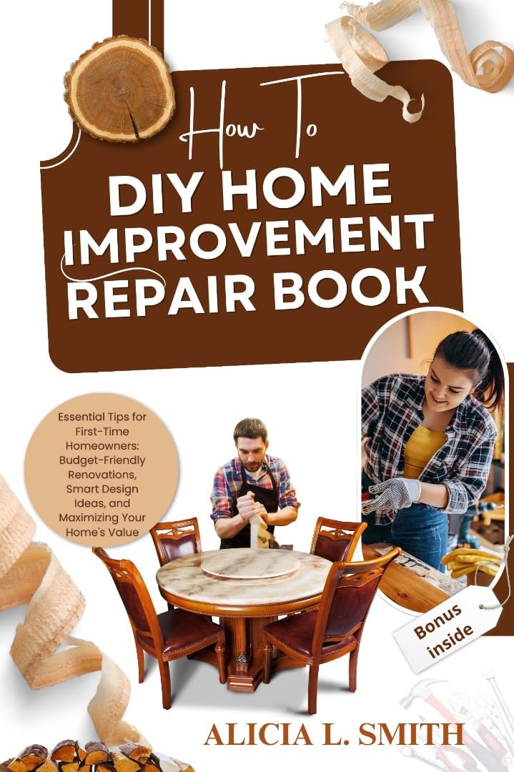 HOW TO DIY HOME IMPROVEMENT REPAIR BOOK: Essential Tips for First-Time Homeowners: Budget-Friendly Renovations, Smart Design Ideas, and Maximizing Your Home's Value (English Edition) baixar livro de graça