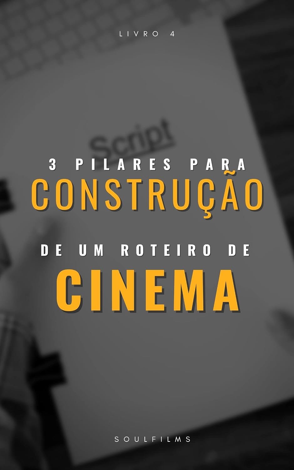 3 PILARES PARA CONSTRUÇÃO DE UM ROTEIRO DE CINEMA baixar o livro de graça
