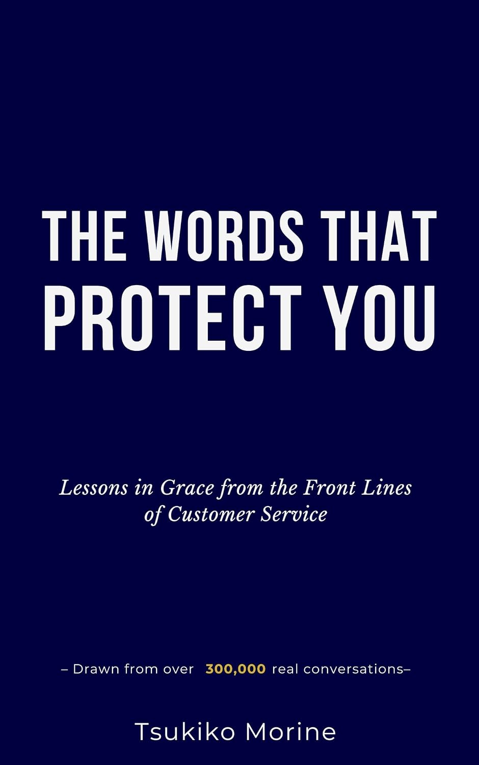 ler totalmente THE WORDS THAT PROTECT YOU: Lessons in Grace from the Front Lines of Customer Service (English Edition)