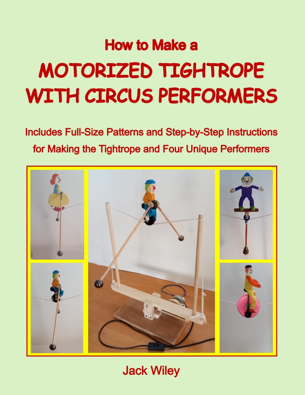 How to Make a Motorized Tightrope with Circus Performers: Includes Full-Size Patterns and Step-by-Step Instructions for Making the Tightrope and Four Unique Performers baixar livro de graça