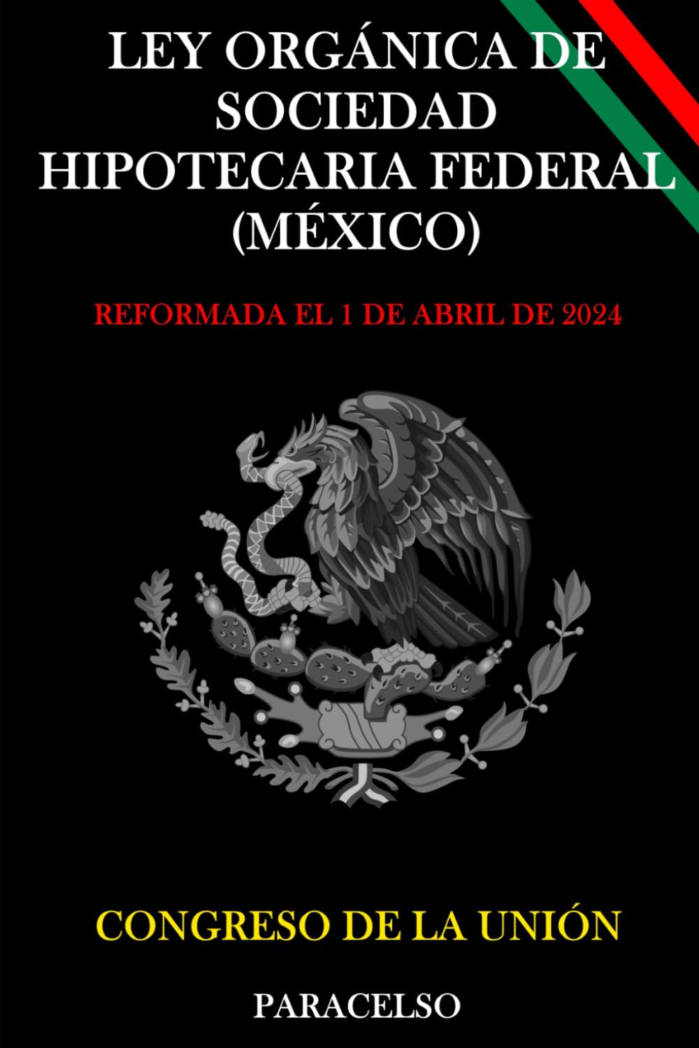LEY ORGÁNICA DE SOCIEDAD HIPOTECARIA FEDERAL (MÉXICO) (Spanish Edition)