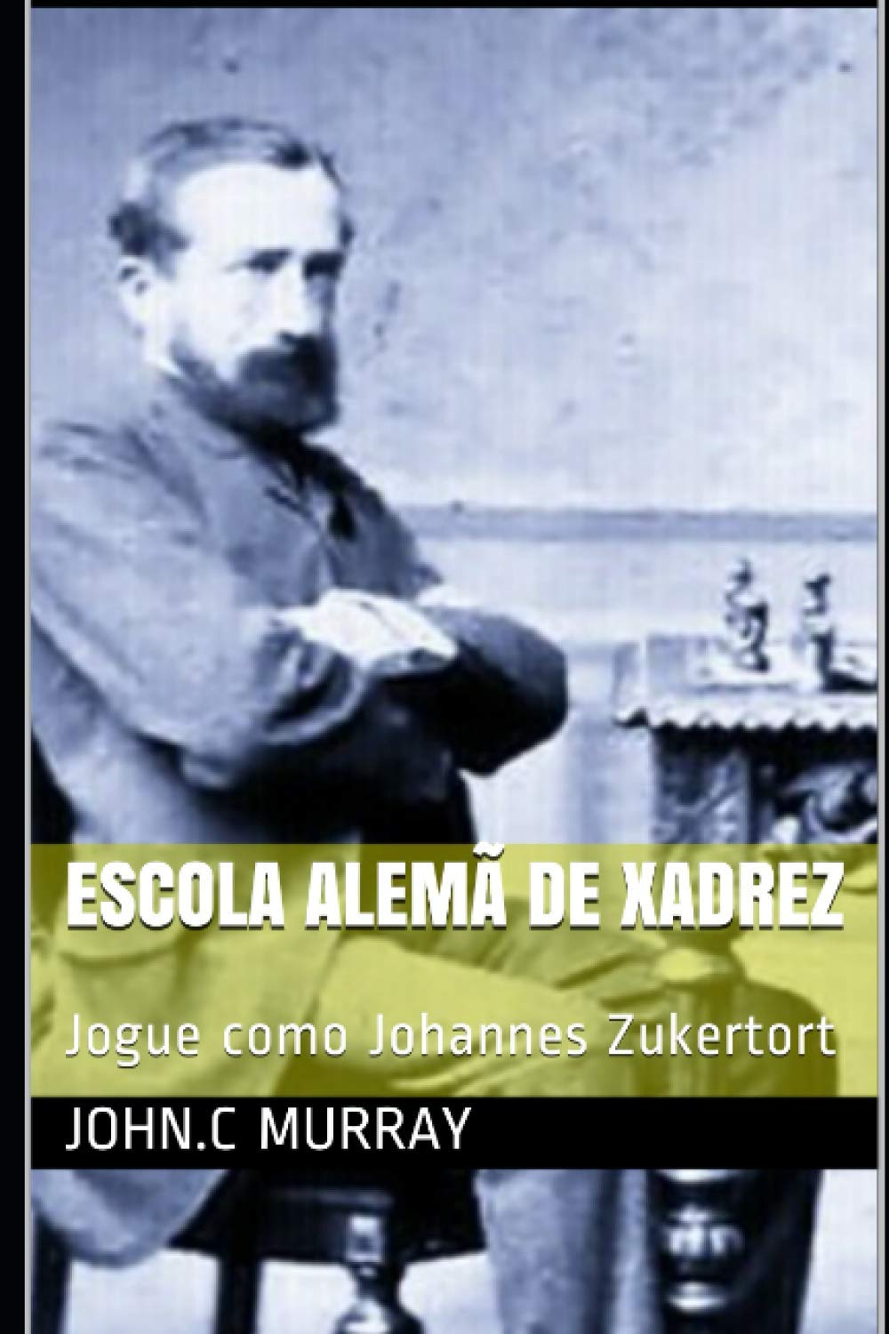 Escola Alemã de Xadrez: Jogue como Johannes Zukertort baixar livro de graça