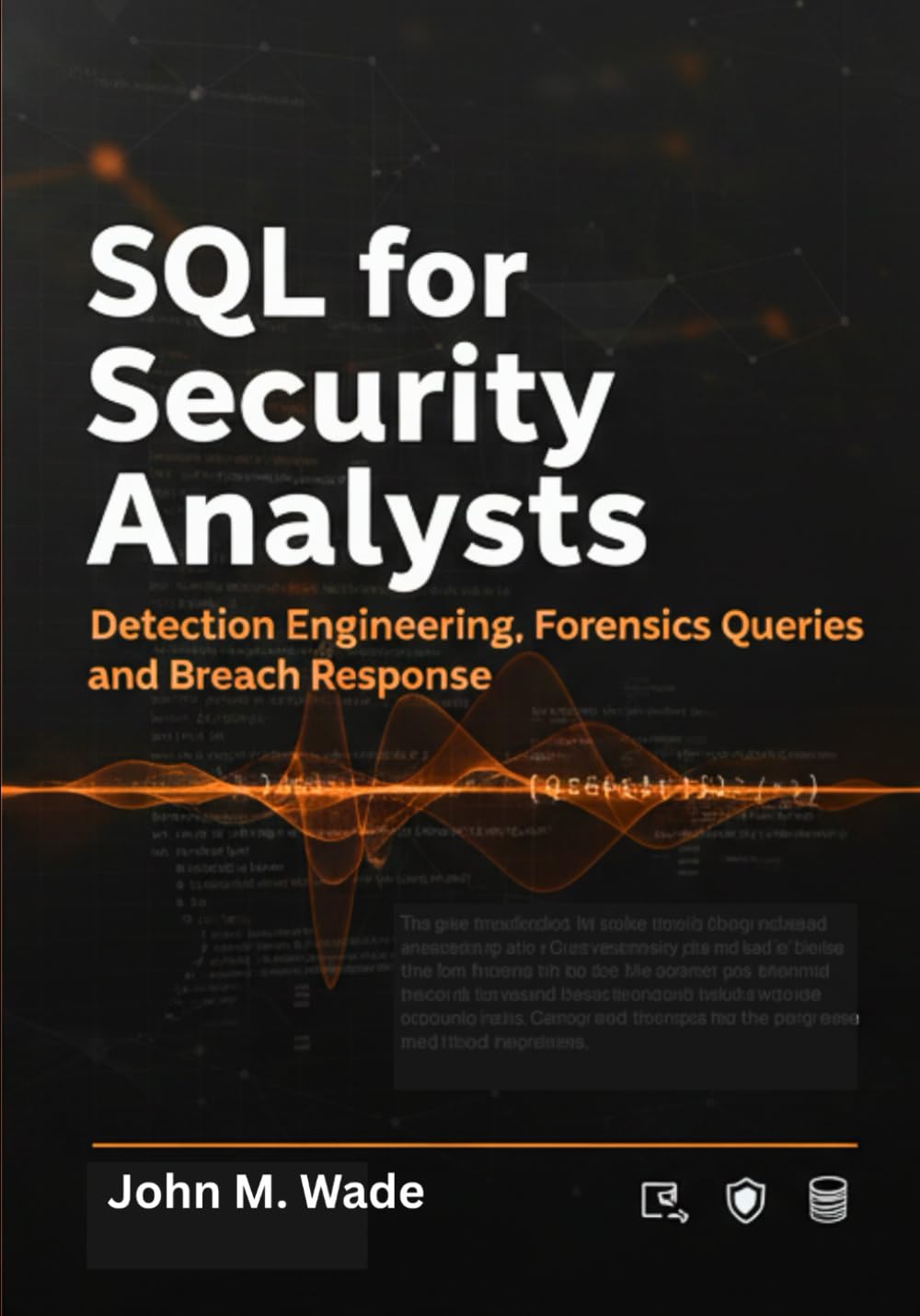 ler totalmente SQL for Security Analysts: Detection Engineering, Forensics Queries, and Breach Response