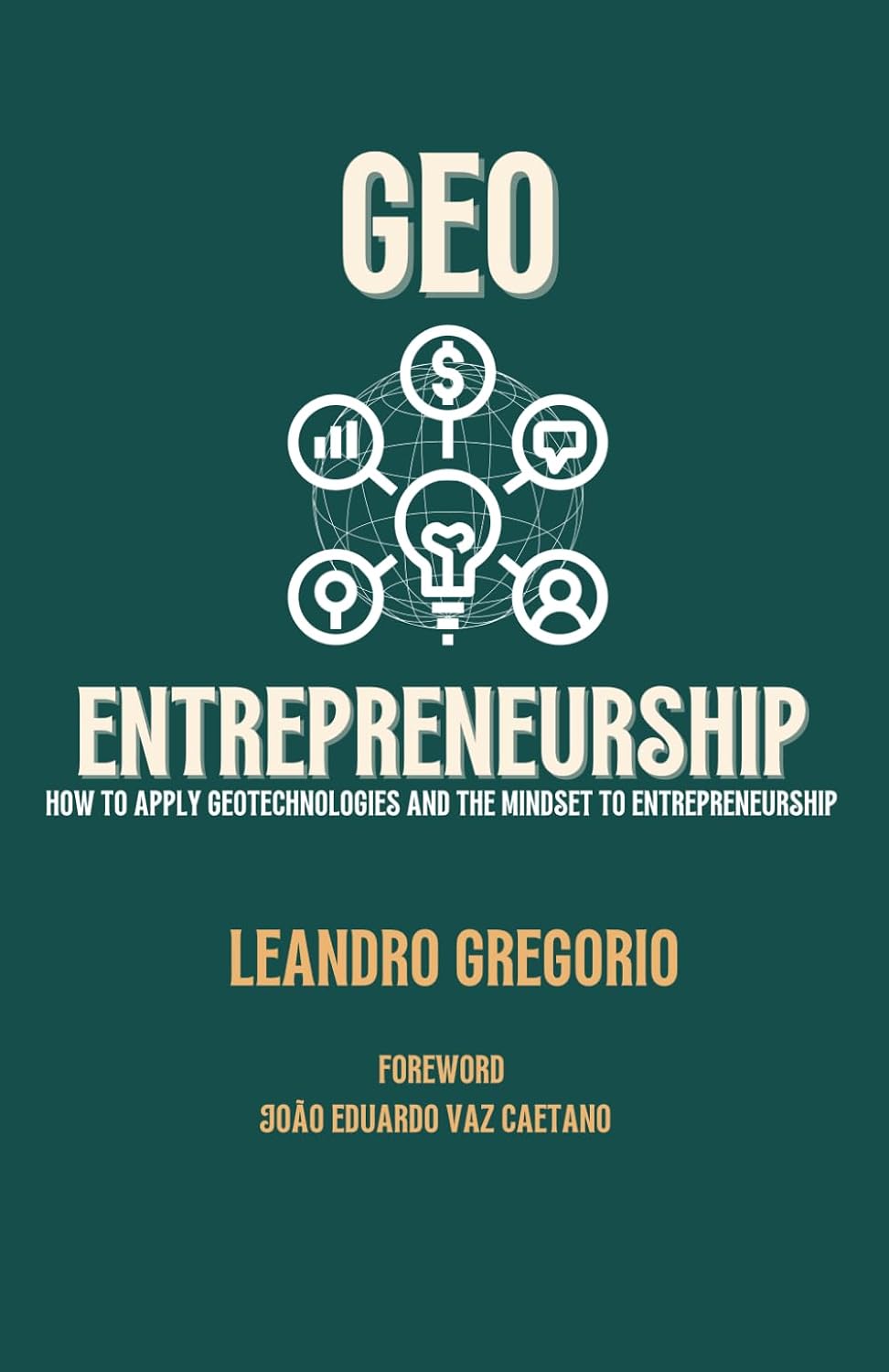 GEOENTREPRENEURSHIP: How to Apply Geotechnologies and the Mindset to Entrepreneurship (Portuguese Edition) baixar o livro de graça
