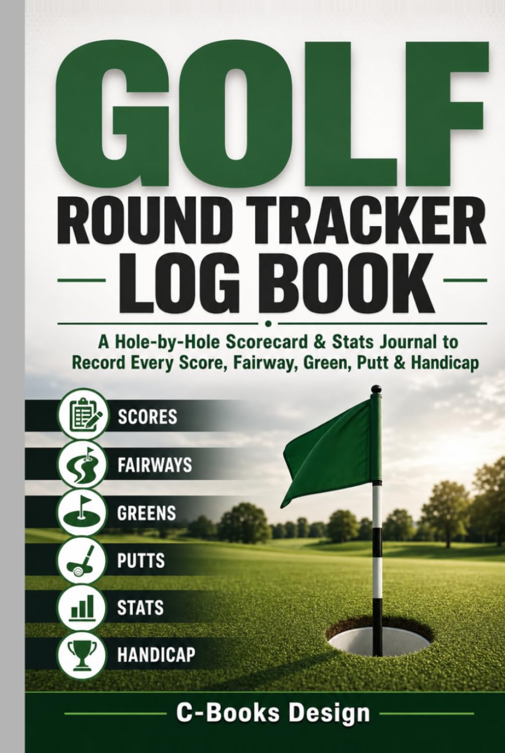 ler totalmente Golf Round Tracker Log Book: A Hole-by-Hole Scorecard & Stats Journal to Record Every Score, Fairway, Green, Putt & Handicap