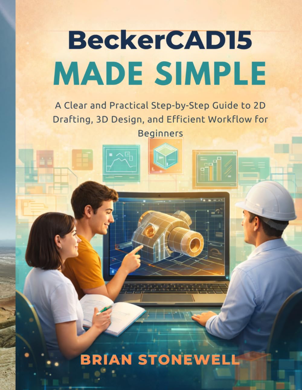 capítulo por capítulo baixar BeckerCAD15 Made Simple: A Clear and Practical Step-by-Step Guide to 2D Drafting, 3D Design, and Efficient Workflow for Beginners