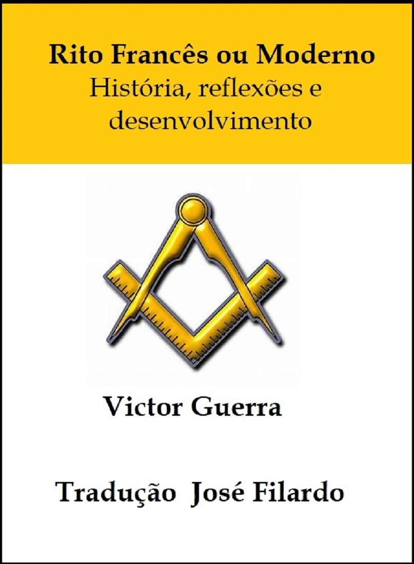 Rito Francês ou Moderno História, reflexões e desenvolvimento: Tradução José Filardo baixar livro de graça