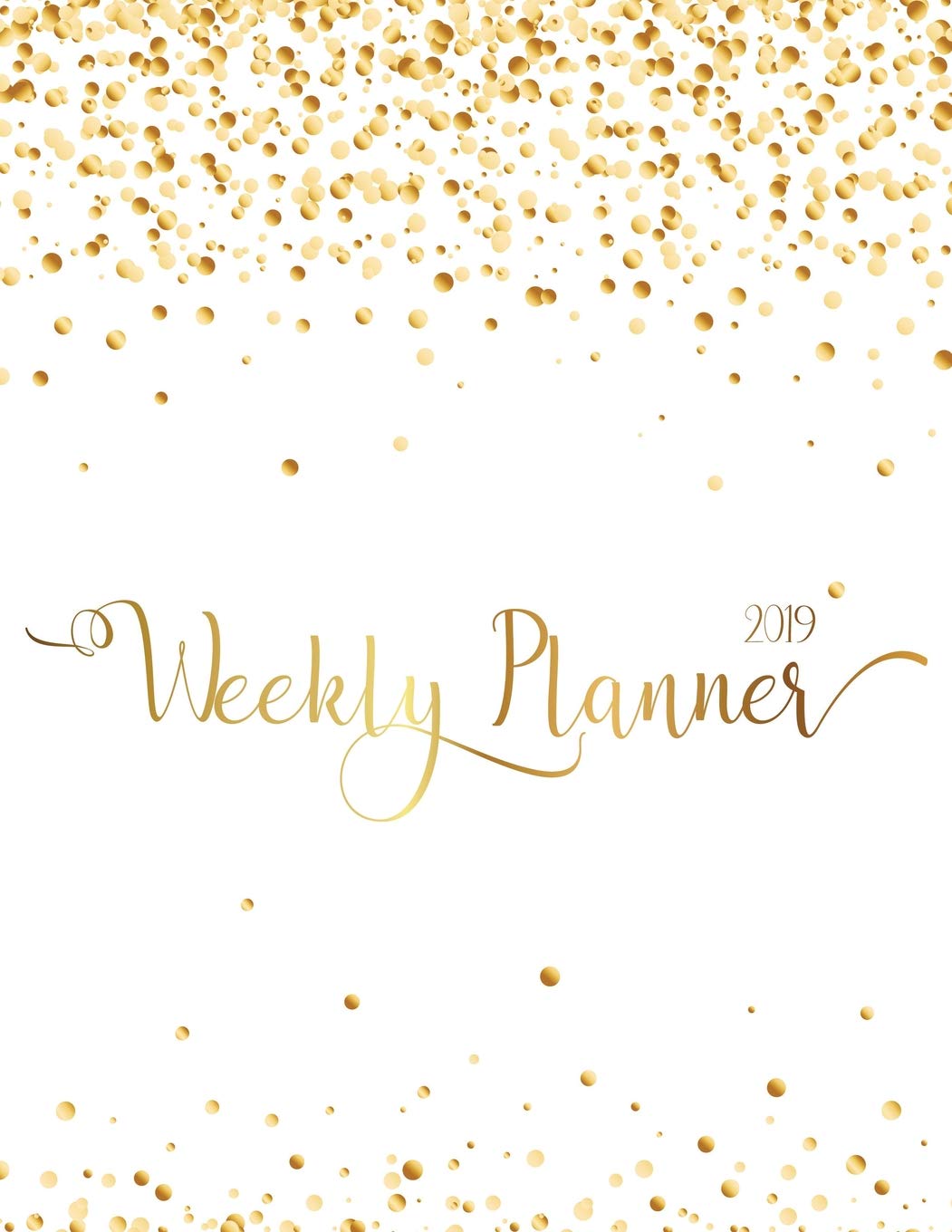 ler totalmente 2019 Weekly Planner: Daily Weekly Monthly Calendar Planner - 12 Months Jan - Dec 2019 For Academic Agenda Schedule Organizer Logbook and Journal... With To To List - Happy White Gold Cover