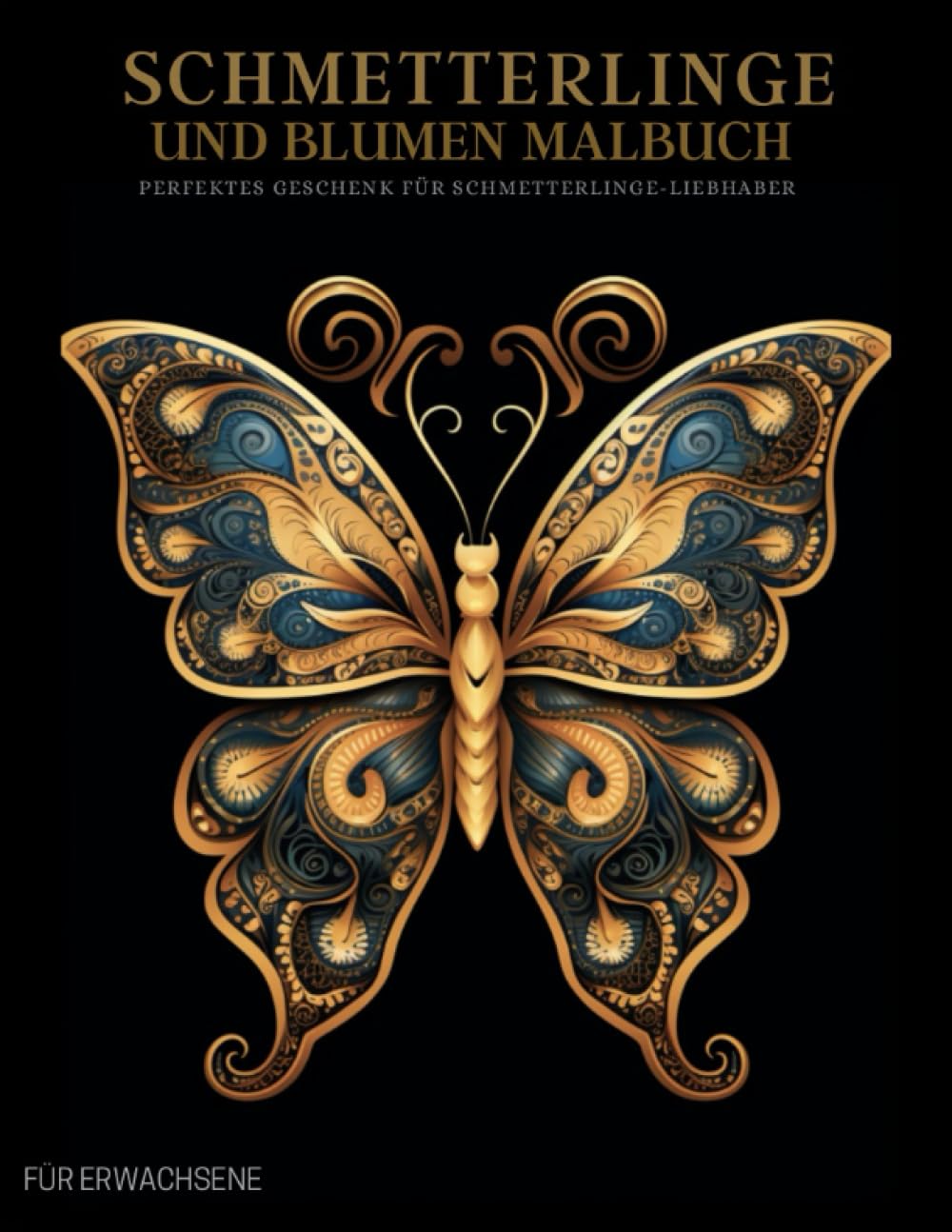 ler totalmente Schmetterlinge und Blumen Malbuch für Erwachsene: Schmetterlinge -Muster, Mandalas und Blumen – Therapie und Meditation für Männer und Frauen (German Edition)