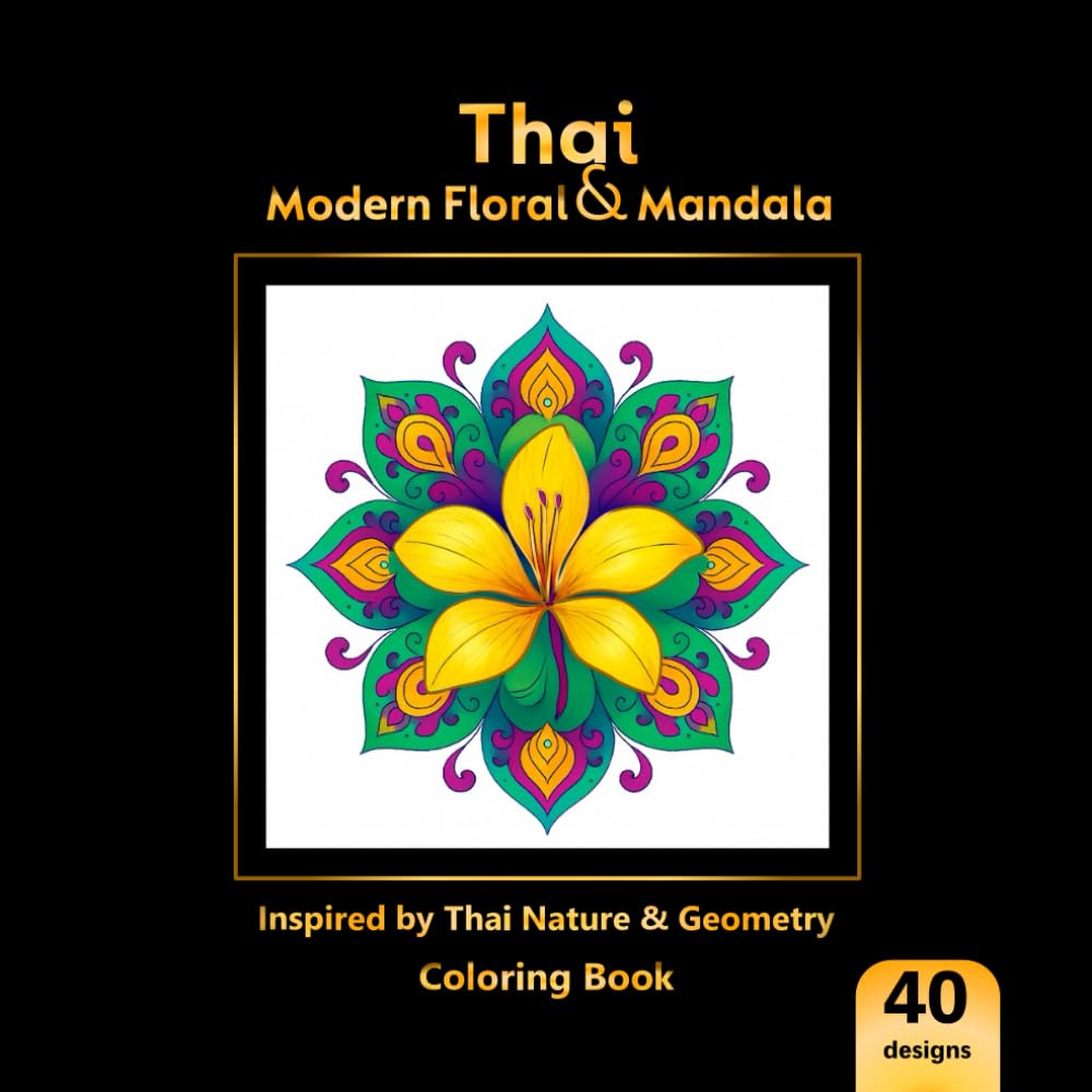 Thai Modern Floral & Mandala: Inspired by Thai Nature & Geometry: A stunning collection of 40 beautifully detailed illustrations. baixar o livro de graça