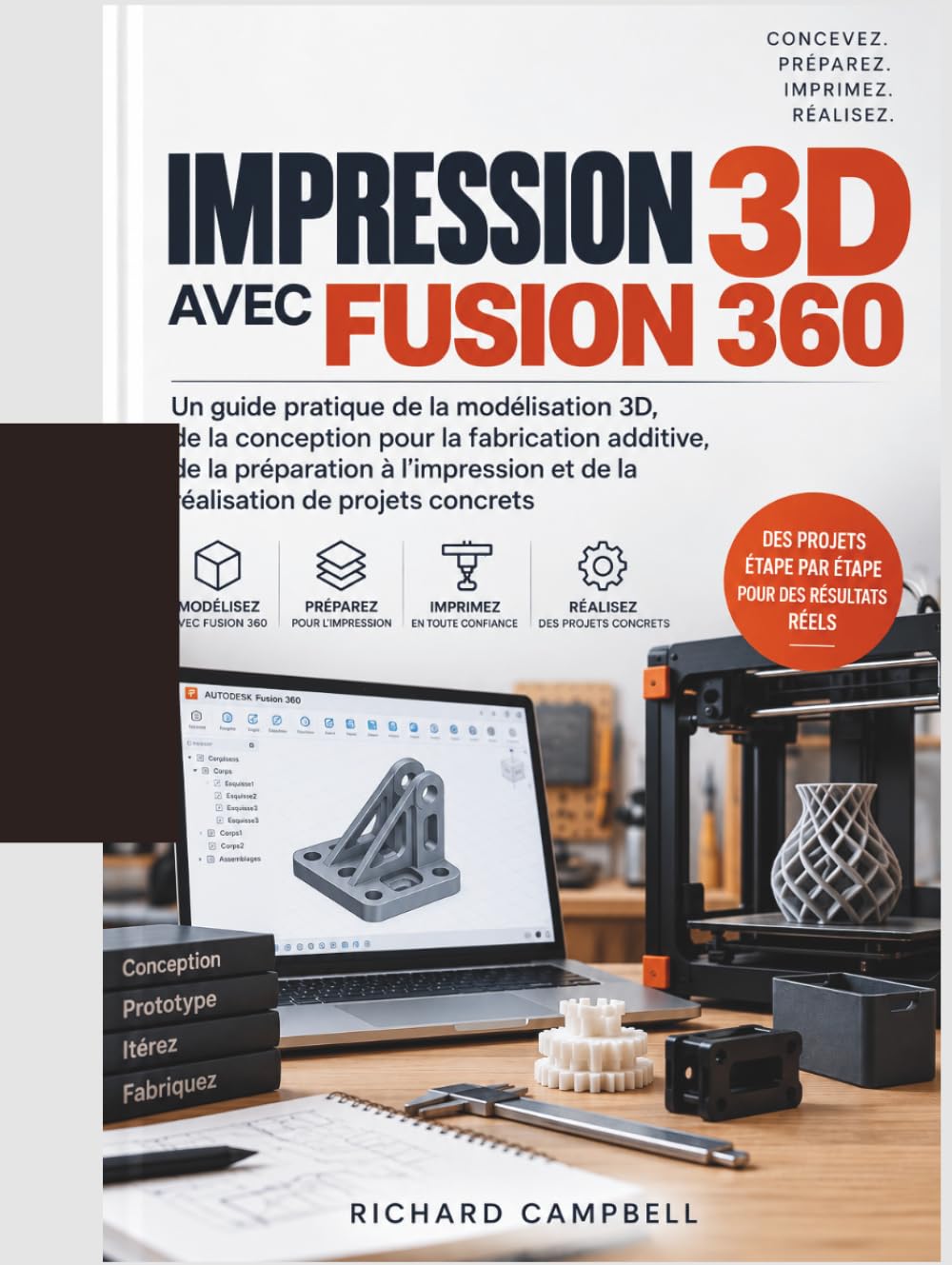 Impression 3D avec Fusion 360: Un guide pratique de la modélisation 3D, de la conception pour la fabrication additive, de la préparation à... de projets concrets (French Edition) baixar livro de graça
