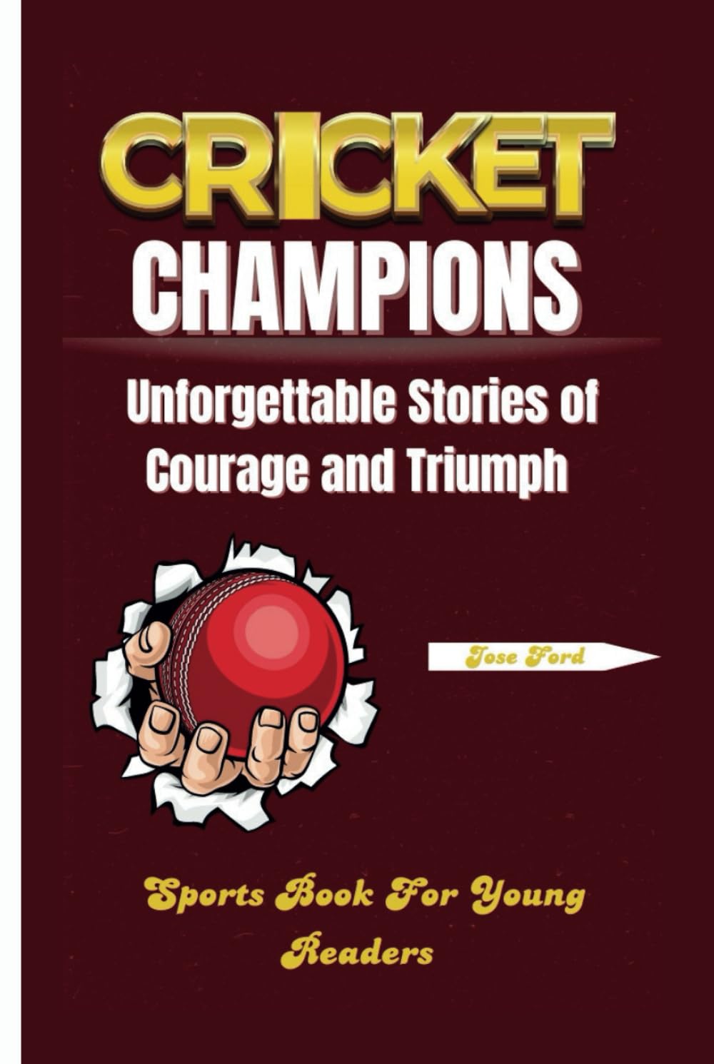 CRICKET CHAMPIONS: Unforgettable Stories of Courage and Triumph. Sports Book for Young Readers