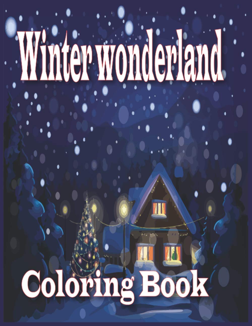 Winter Wonderland Coloring Book: An Adult Winter Wonderland Coloring Book with 29 Unique designs for stress relieving and relaxation baixar o livro de graça