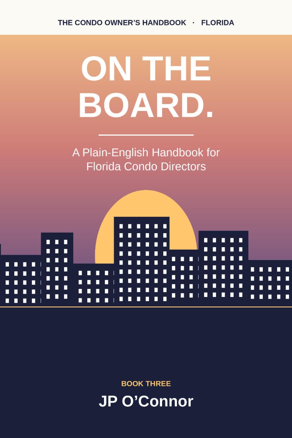 On The Board.: A Plain-English Handbook for Florida Condo Directors (The Condo Owner's Handbooks) baixar o livro de graça