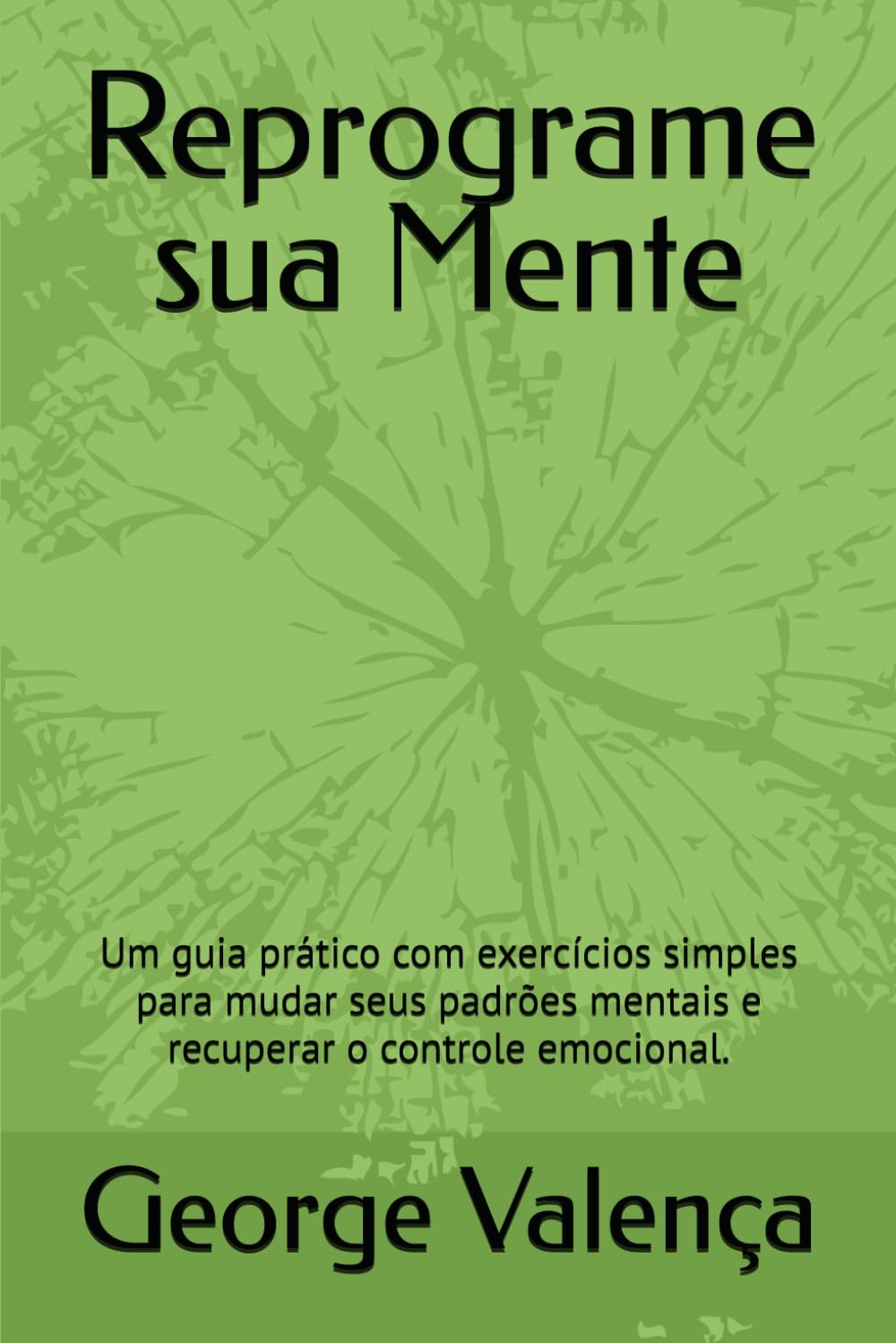 ler totalmente Reprograme sua Mente: Um guia prático com exercícios simples para mudar seus padrões mentais e recuperar o controle emocional. (Portuguese Edition)