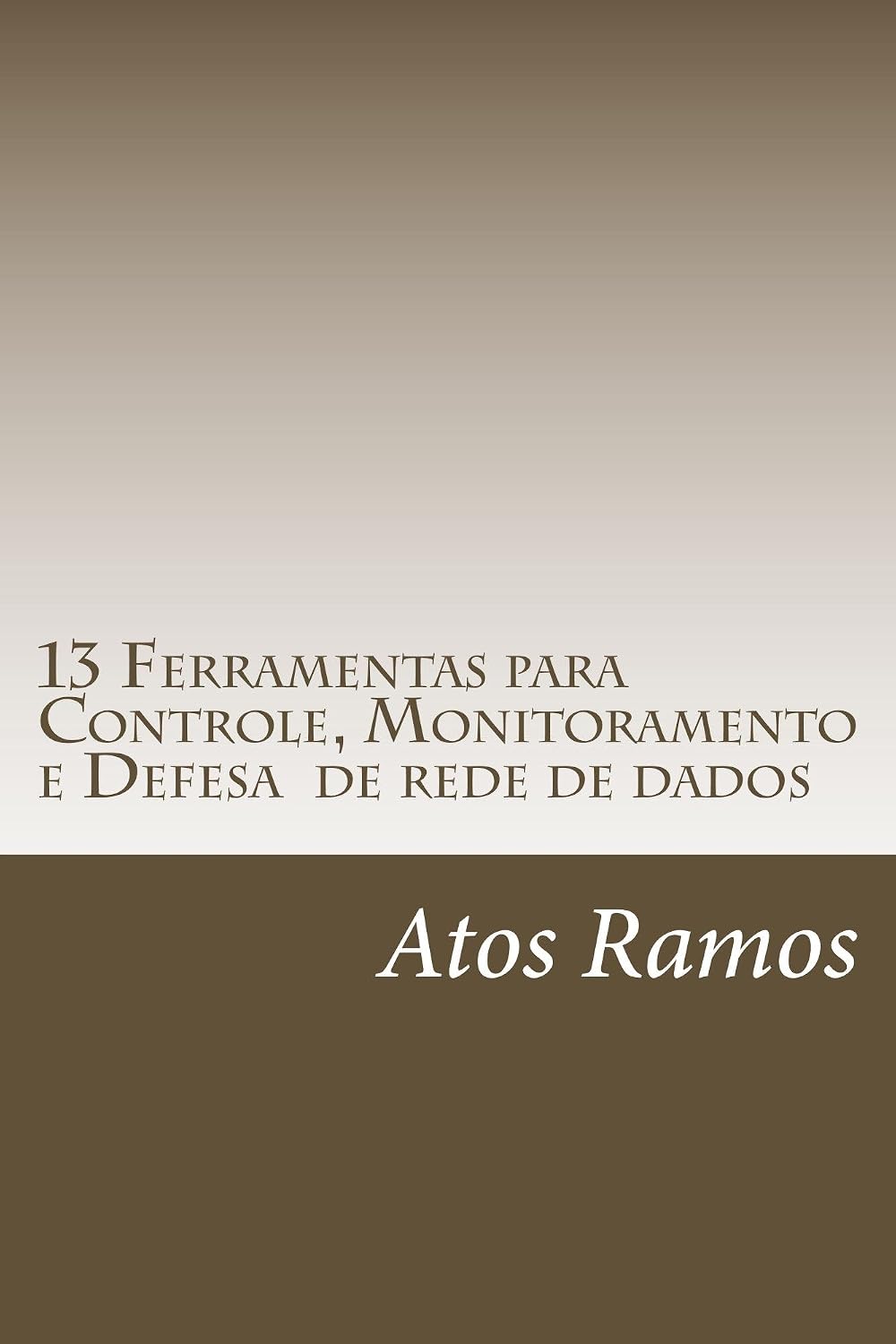 13 Ferramentas para Controle, Monitoramento e Defesa de rede de dados baixar livro de graça
