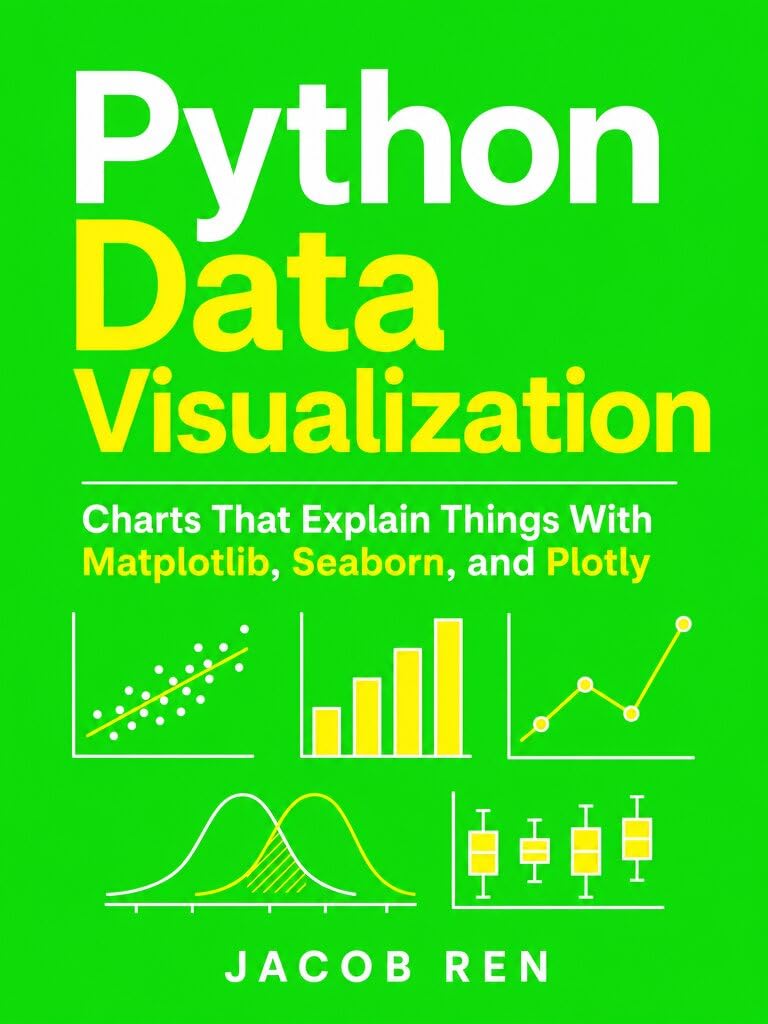 Python Data Visualization: Charts That Explain Things With Matplotlib, Seaborn, and Plotly (Python in Practice) (English Edition) baixar o livro de graça