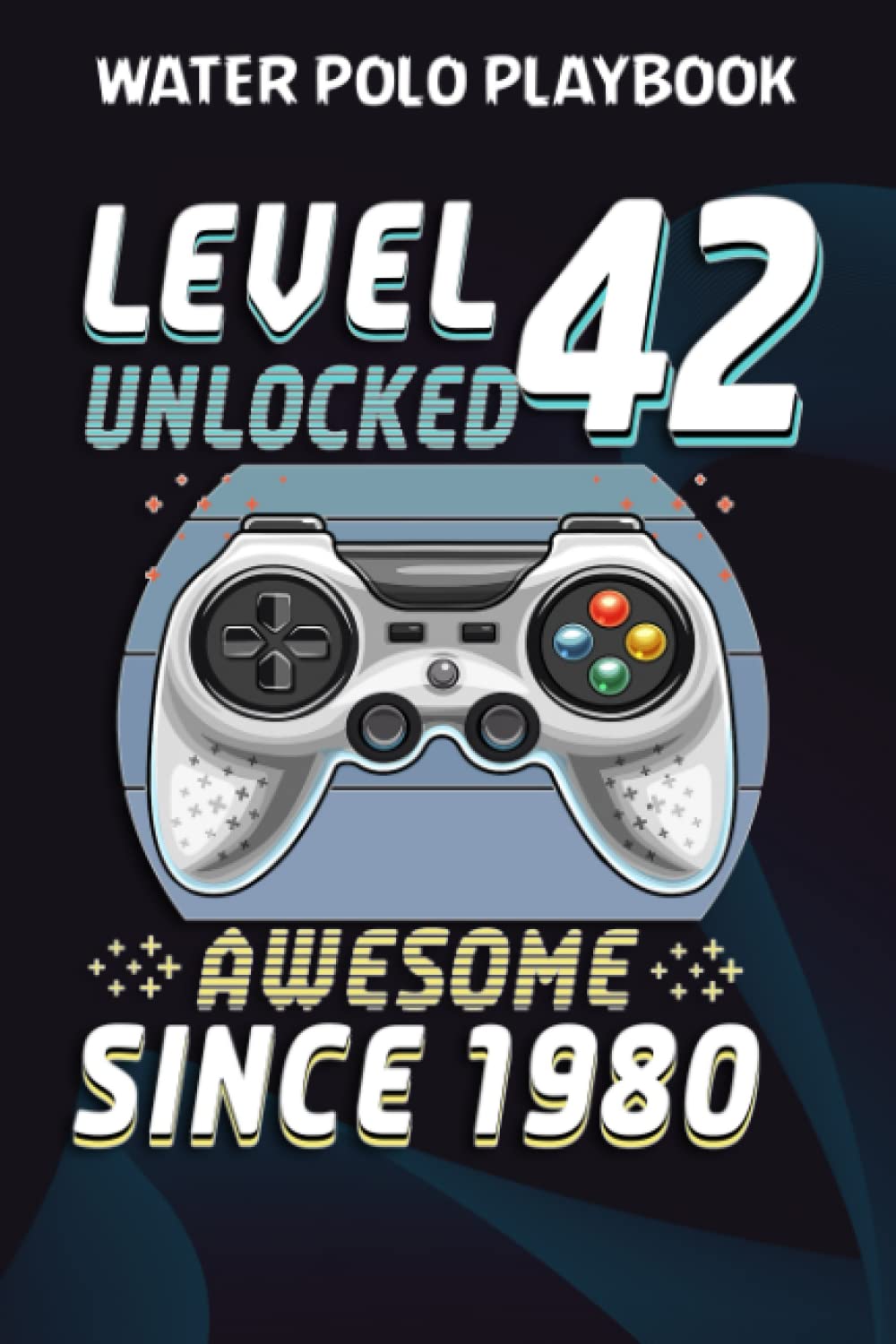 Water Polo Playbook:Level 42 Unlocked Awesome 1980 Video Game 42nd Birthday Gift: Gifts for Women:Practical Water Polo Game Coach Play Book |... Tactics & Strategy | Gift for Coaches baixar o livro de graça