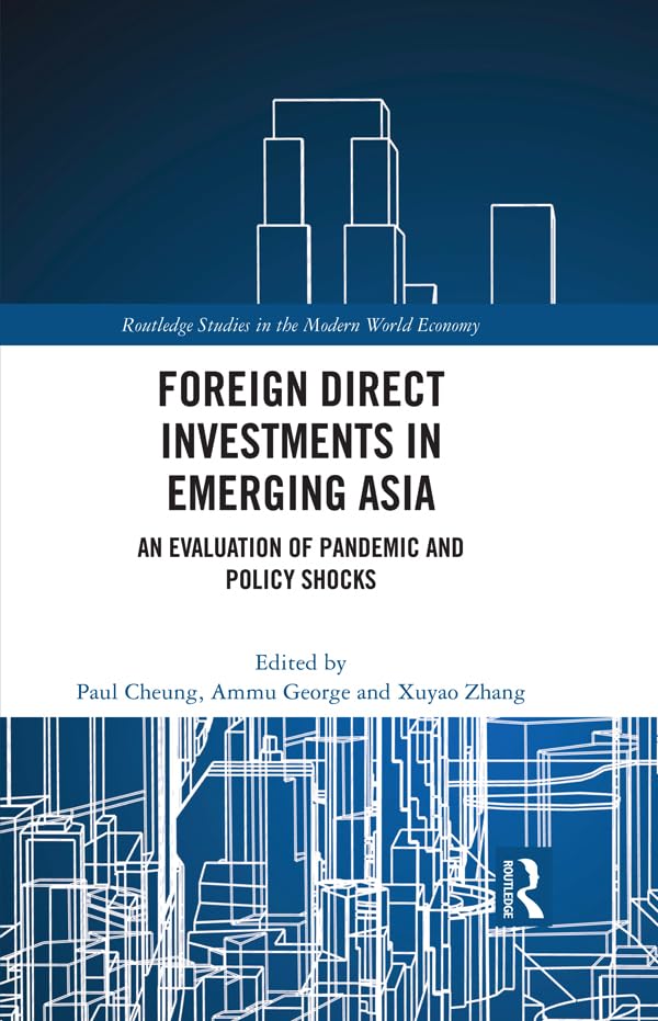 Foreign Direct Investments in Emerging Asia: An Evaluation of Pandemic and Policy Shocks (Routledge Studies in the Modern World Economy) (English Edition) baixar livro de graça