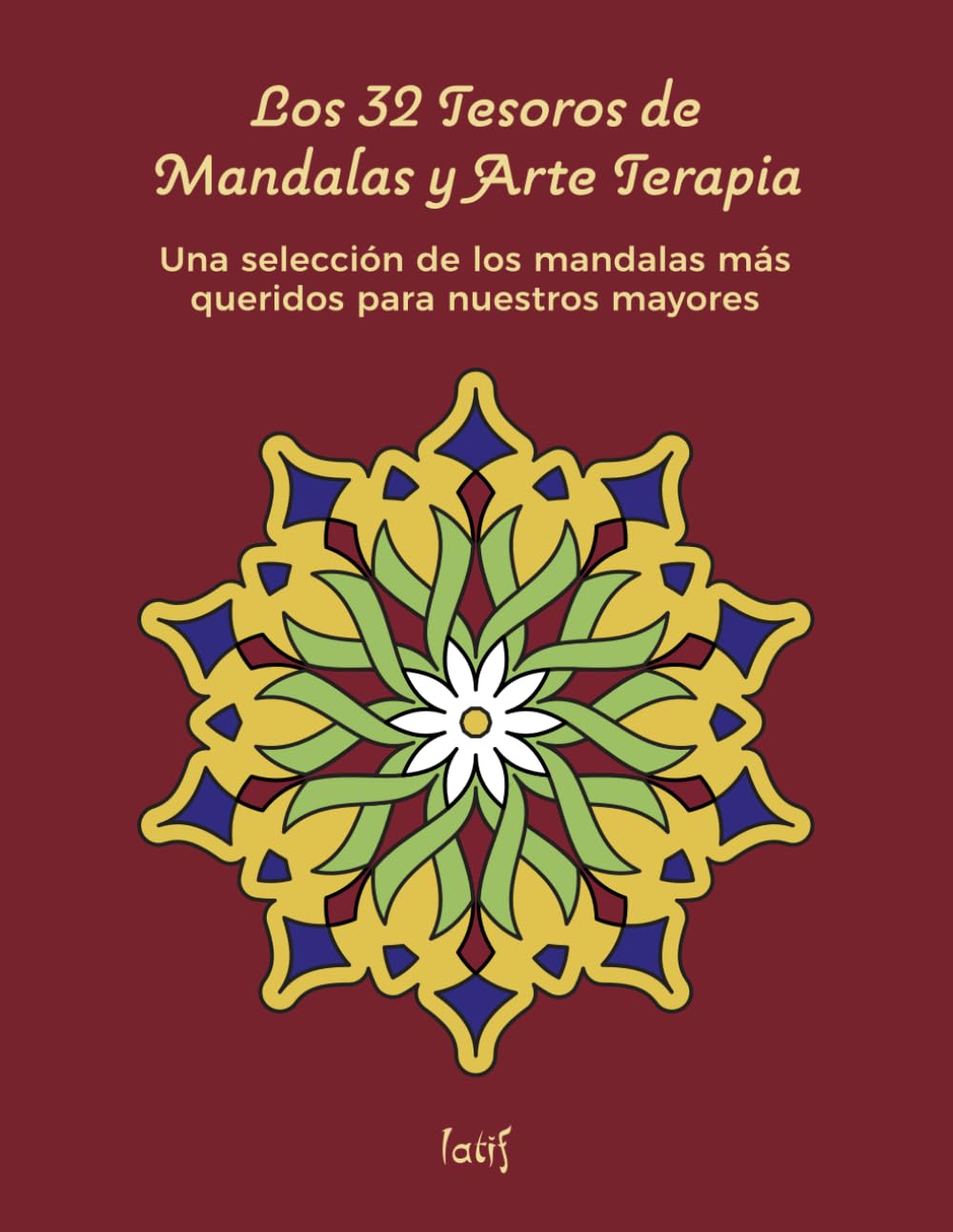 Los 32 Tesoros de Mandalas y Arte Terapia: Los 32 mandalas más queridos de la colección para nuestros mayores: un libro de colorear para disfrutar de... para nuestros mayores) (Spanish Edition) baixar o livro de graça
