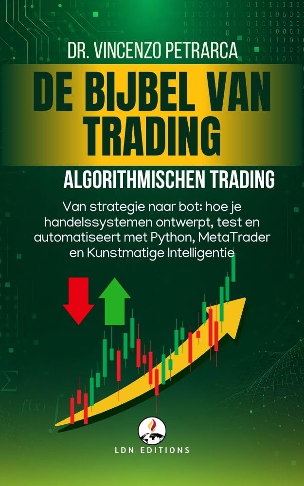 DE BIJBEL VAN TRADING: ALGORITMISCH TRADEN: Van strategie naar bot: hoe je handelssystemen ontwerpt, test en automatiseert met Python, MetaTrader en Kunstmatige Intelligentie (Dutch Edition) baixar o livro de graça