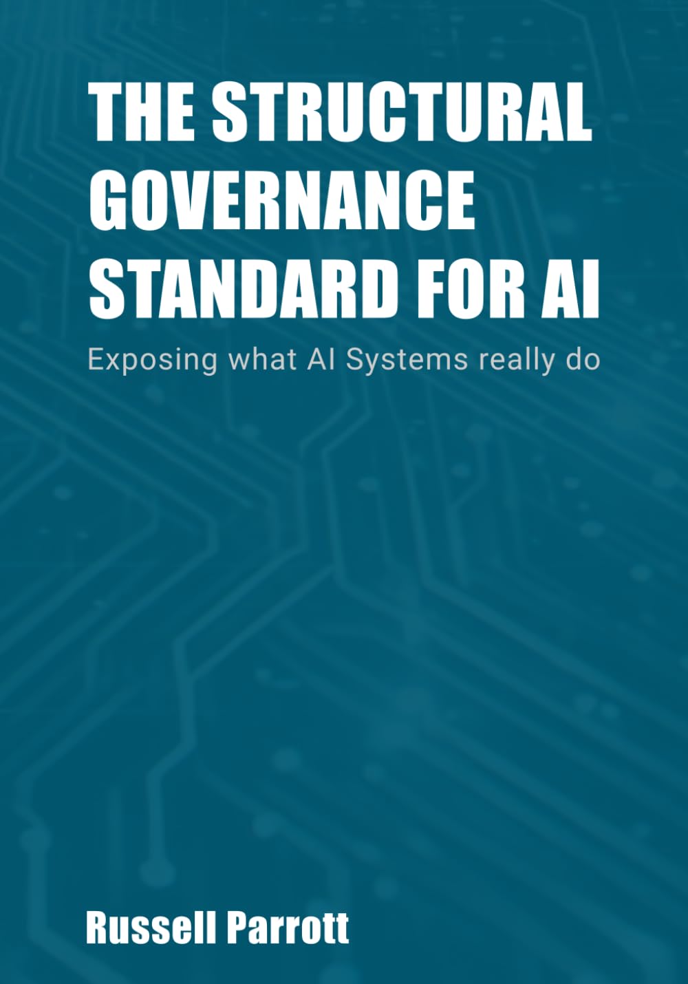 THE STRUCTURAL GOVERNANCE STANDARD FOR AI: Exposing what AI Systems really do baixar livro de graça