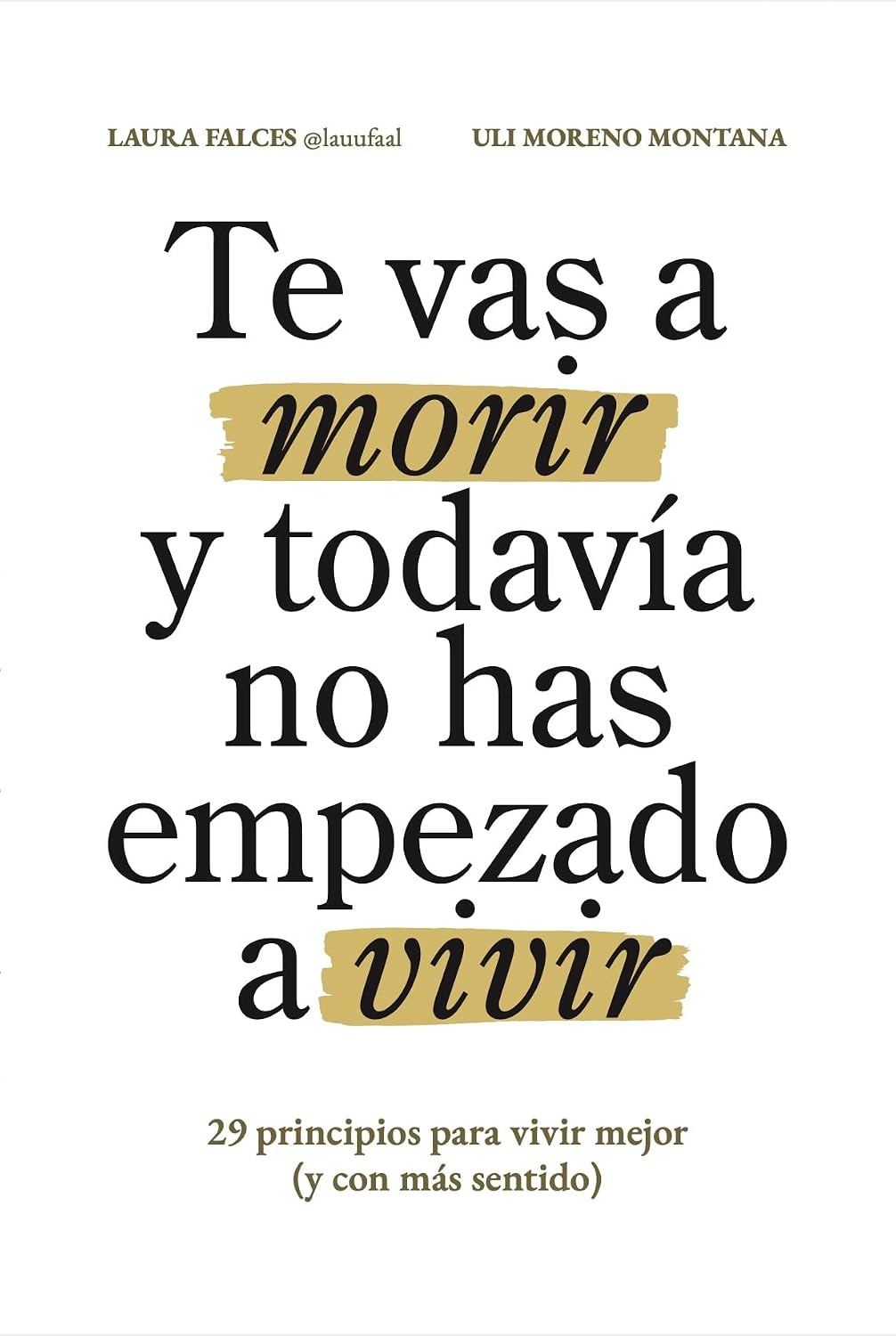 ler totalmente Te vas a morir y todavía no has empezado a vivir: 29 principios para vivir mejor (y con más sentido) (Spanish Edition)