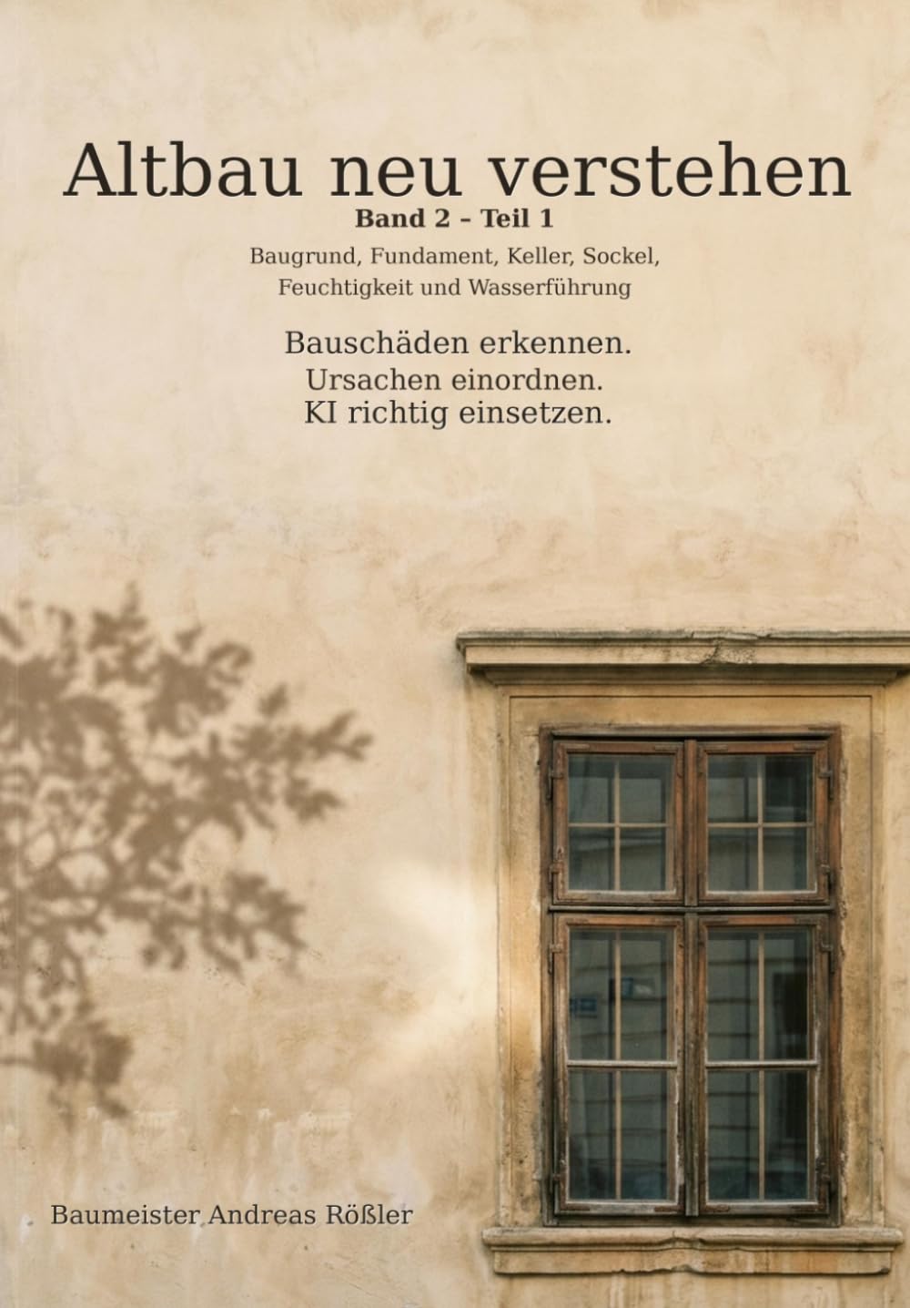 Altbau neu verstehen – Band 2 – Teil 1: Baugrund, Fundament, Keller, Sockel, Feuchtigkeit und Wasserführung Bauschäden erkennen. Ursachen einordnen. KI richtig einsetzen. (German Edition) baixar o livro de graça