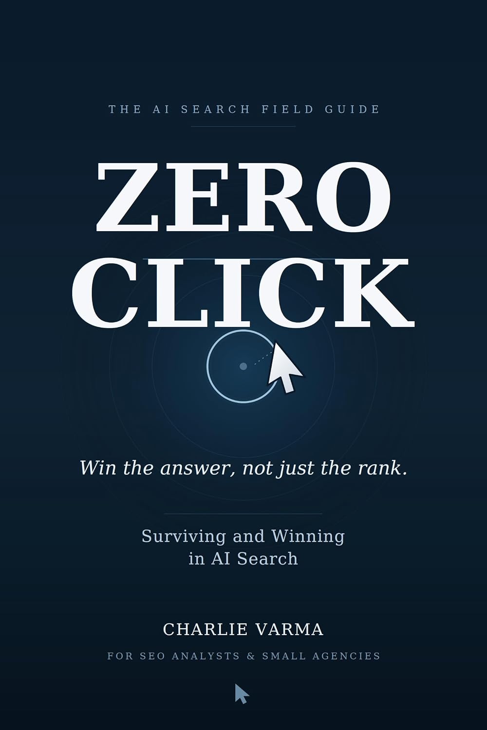 ler totalmente ZERO-CLICK: Surviving and Winning in AI Search - Win the answer, not just the rank. (English Edition)