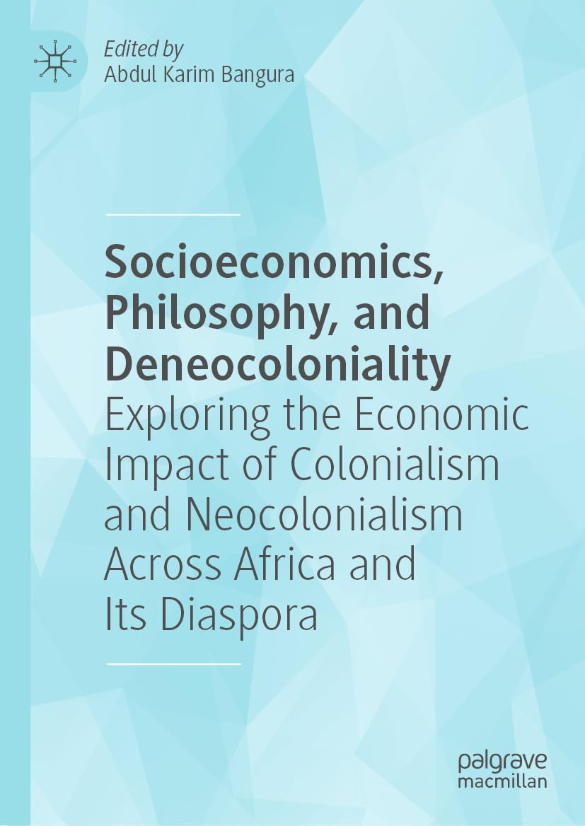 capítulo por capítulo baixar Socioeconomics, Philosophy, and Deneocoloniality: Exploring the Economic Impact of Colonialism and Neocolonialism Across Africa and Its Diaspora (English Edition)